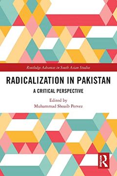 portada Radicalization in Pakistan: A Critical Perspective (Routledge Advances in South Asian Studies) (en Inglés)