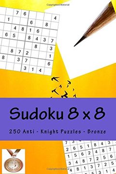 portada Sudoku 8 x 8 - 250 Anti - Knight Puzzles - Bronze: Perfect charging for your mind: Volume 7 (8 x 8 PITSTOP)