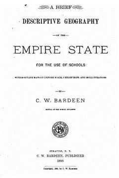 portada A Brief Descriptive Geography of the Empire State, For the Use of Schools (en Inglés)