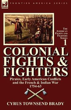 portada colonial fights & fighters: pirates, early american conflicts and the french & indian war 1754-63 (in English)