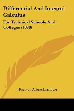 portada differential and integral calculus: for technical schools and colleges (1898) (en Inglés)