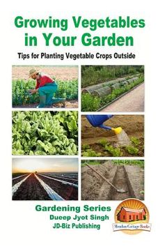 portada Growing Vegetables in Your Garden - Tips for Planting Vegetable Crops Outside (in English)