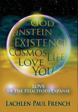 portada God, Einstein, Existence, Cosmos, Life, Love, You: Love, in the Felicitous Expanse (in English)