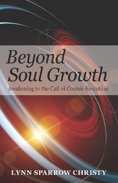 portada Beyond Soul Growth: Awakening to the Call of Cosmic Evolution (en Inglés)