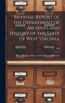 portada Biennial Report of the Department of Archives and History of the State of West Virginia; 2nd (en Inglés)