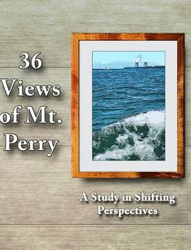portada 36 Views of Mt. Perry: A Study in Shifting Perspectives (en Inglés)