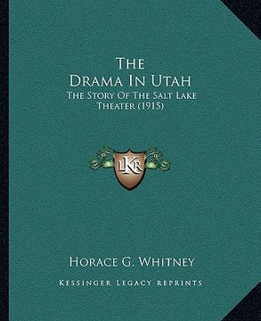 portada the drama in utah: the story of the salt lake theater (1915)