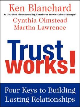 portada trust works!: four keys to building lasting relationships (en Inglés)