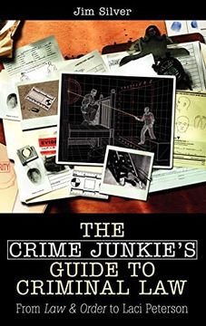 portada The Crime Junkie's Guide to Criminal Law: From law & Order to Laci Peterson (in English)