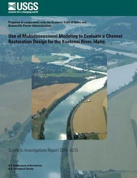 portada Use of Multidimensional Modeling to Evaluate a Channel Restoration Design for the Kootenai River, Idago (en Inglés)