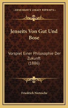 portada Jenseits Von Gut Und Bose: Vorspiel Einer Philosophie Der Zukunft (1886) (en Alemán)