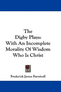 portada the digby plays: with an incomplete morality of wisdom who is christ (en Inglés)