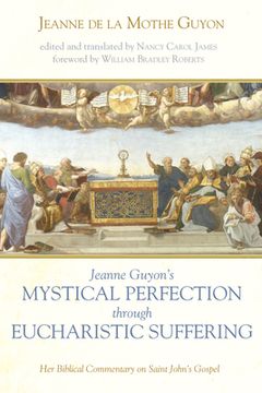 portada Jeanne Guyon's Mystical Perfection through Eucharistic Suffering (en Inglés)