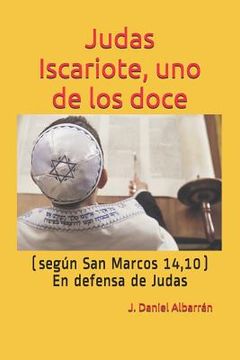 portada Judas Iscariote, Uno de Los Doce (Segun San MC. 14,10): (en Defensa de Judas)