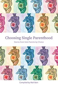 portada Choosing Single Parenthood: Stories from Solo Parents by Choice (en Inglés)