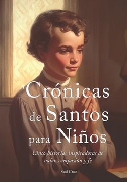 portada Crónicas de Santos para Niños: Cinco historias inspiradoras de valor, compasión y fe