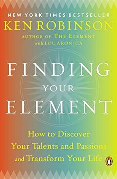 portada Finding Your Element: How to Discover Your Talents and Passions and Transform Your Life (en Inglés)