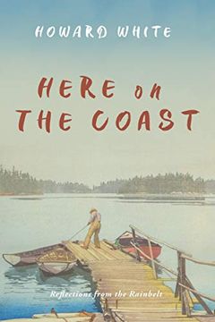 portada Here on the Coast: Reflections From the Rainbelt (en Inglés)