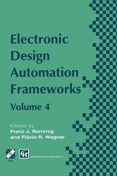 portada Electronic Design Automation Frameworks: Proceedings of the Fourth International Ifip Wg 10.5 Working Conference on Electronic Design Automation Frame (en Inglés)