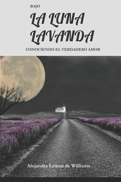 portada Bajo La Luna Lavanda: Conociendo El Verdadero Amor