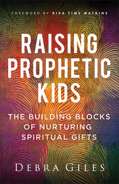 portada Raising Prophetic Kids: The Building Blocks of Nurturing Spiritual Gifts (en Inglés)