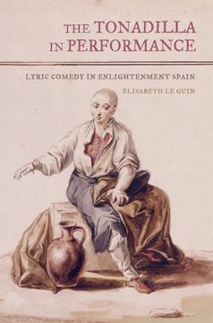 portada The Tonadilla in Performance: Lyric Comedy in Enlightenment Spain (en Inglés)