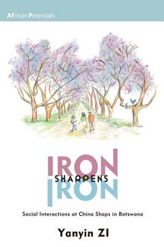 portada Iron Sharpens Iron: Social Interactions at China Shops in Botswana (en Inglés)
