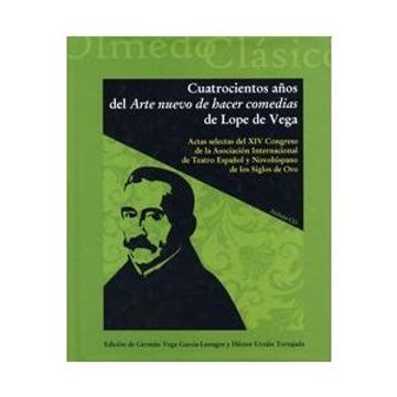 portada Cuatrocientos Años del Arte Nuevo de Hacer Comedias de Lope de Vega. Actas Selectas del xiv Congreso (Incluye Cd-R) (8) (in Spanish)
