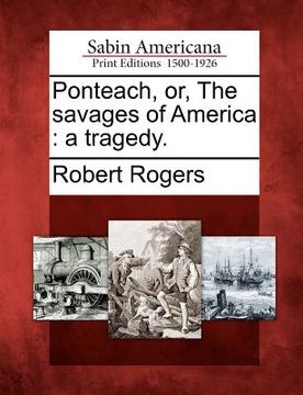 portada ponteach, or, the savages of america: a tragedy. (en Inglés)