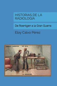 portada Historias de la Radiología: De Roentgen a la Gran Guerra (in Spanish)