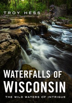 portada Waterfalls of Wisconsin: The Wild Waters of Intrigue (en Inglés)