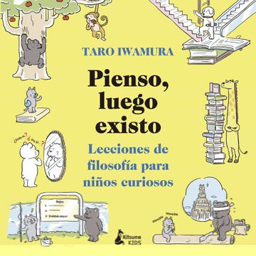portada Pienso, Luego Existo: Lecciones de Filosofía Para Niños Curiosos (in Spanish)