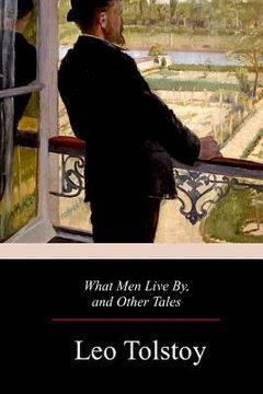 portada What Men Live By, and Other Tales (in English)
