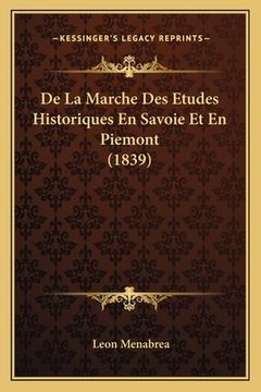 portada De La Marche Des Etudes Historiques En Savoie Et En Piemont (1839) (en Francés)
