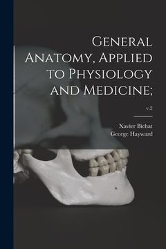 portada General Anatomy, Applied to Physiology and Medicine;; v.2 (en Inglés)
