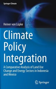 portada Climate Policy Integration: A Comparative Analysis of Land Use Change and Energy Sectors in Indonesia and Mexico (en Inglés)