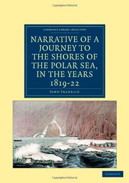 portada Narrative of a Journey to the Shores of the Polar Sea, in the Years 1819, 20, 21, and 22 Paperback (Cambridge Library Collection - Polar Exploration) (en Inglés)