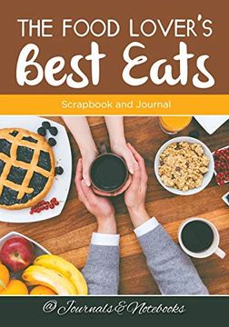 portada The Food Lover's Best Eats: Scrapbook and Journal (en Inglés)
