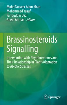 portada Brassinosteroids Signalling: Intervention with Phytohormones and Their Relationship in Plant Adaptation to Abiotic Stresses (in English)