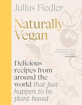 portada Naturally Vegan: Delicious Recipes From Around the World That Just Happen to be Plant-Based (en Inglés)