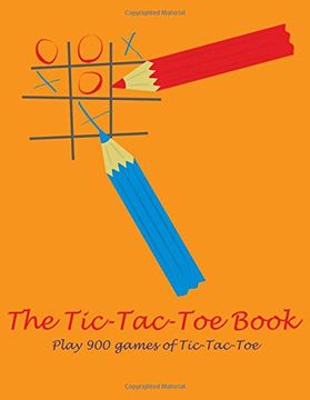 portada The Tic-Tac-Toe Book: Play 900 games of Tic-Tac-Toe