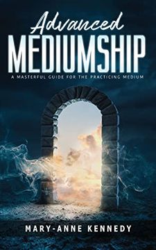portada Advanced Mediumship: A Masterful Guide for the Practicing Medium (How to Become a Medium) (en Inglés)