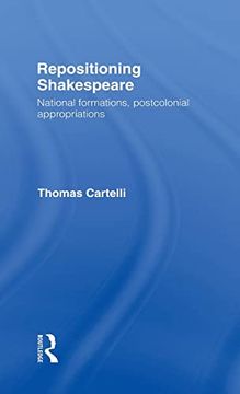 portada Repositioning Shakespeare: National Formations, Postcolonial Appropriations (Routledge Research in Shakespeare & Renaissance Studies) (en Inglés)