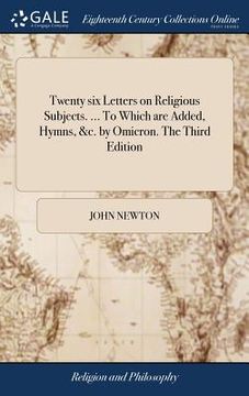 portada Twenty six Letters on Religious Subjects. ... To Which are Added, Hymns, &c. by Omicron. The Third Edition (en Inglés)
