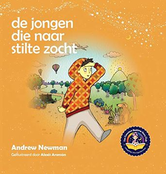 portada De Jongen die Naar Stilte Zocht: Helpt Kinderen om Stilte in Zichzelf te Vinden (Conscious Stories) (en Holandés)