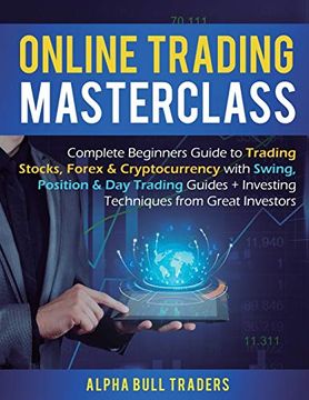 portada Online Trading Masterclass: Complete Beginners Guide to Trading Stocks, Forex & Cryptocurrency With Swing, Position & day Trading Guides + Investing Techniques From Great Investors (in English)
