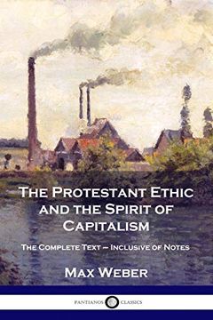 portada The Protestant Ethic and the Spirit of Capitalism: The Complete Text - Inclusive of Notes 