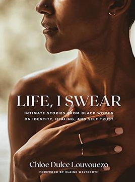 portada Life, i Swear: Intimate Stories From Black Women on Identity, Healing, and Self-Trust (en Inglés)