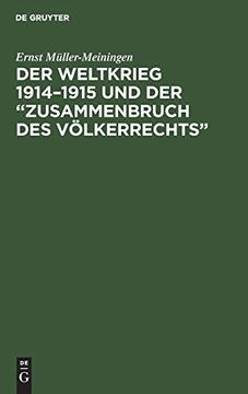 portada Der Weltkrieg, 1914-1915 und der Zusammenbruch des Völkerrechts: Eine Abwehr- und Anklageschrift Gegen die Kriegführung des Dreiverbandes (en Alemán)