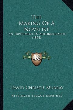 portada the making of a novelist: an experiment in autobiography (1894) (en Inglés)
